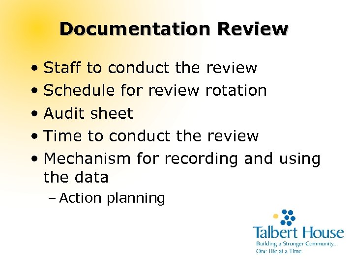 Documentation Review • Staff to conduct the review • Schedule for review rotation •