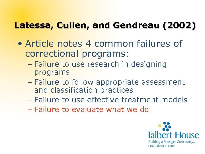 Latessa, Cullen, and Gendreau (2002) • Article notes 4 common failures of correctional programs: