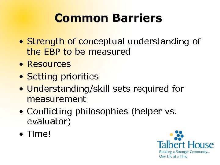 Common Barriers • Strength of conceptual understanding of the EBP to be measured •