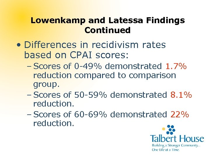 Lowenkamp and Latessa Findings Continued • Differences in recidivism rates based on CPAI scores: