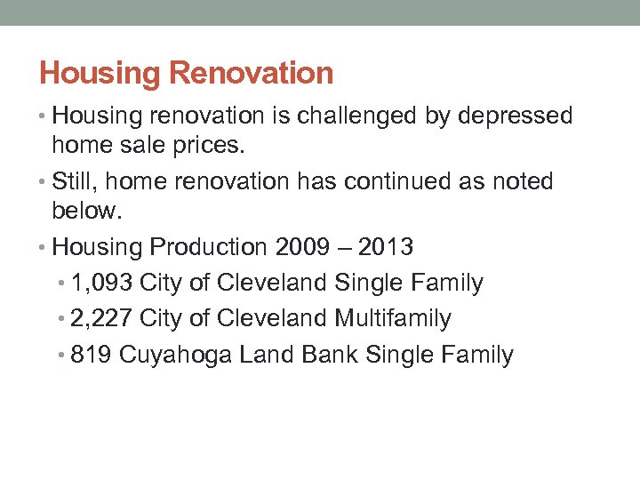 Housing Renovation • Housing renovation is challenged by depressed home sale prices. • Still,