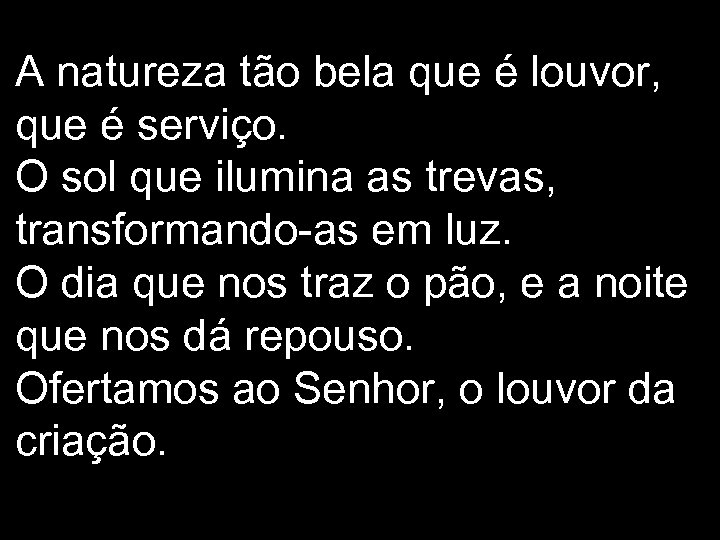 A natureza tão bela que é louvor, que é serviço. O sol que ilumina