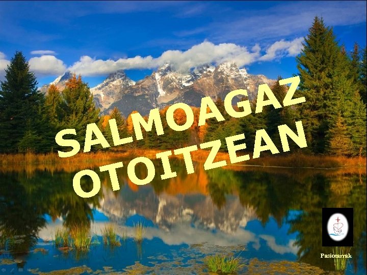 AZ G OA LM N SA EA TZ I TO O Pasiotarrak 