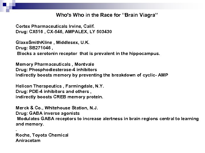 Who's Who in the Race for “Brain Viagra” Cortex Pharmaceuticals Irvine, Calif. Drug: CX
