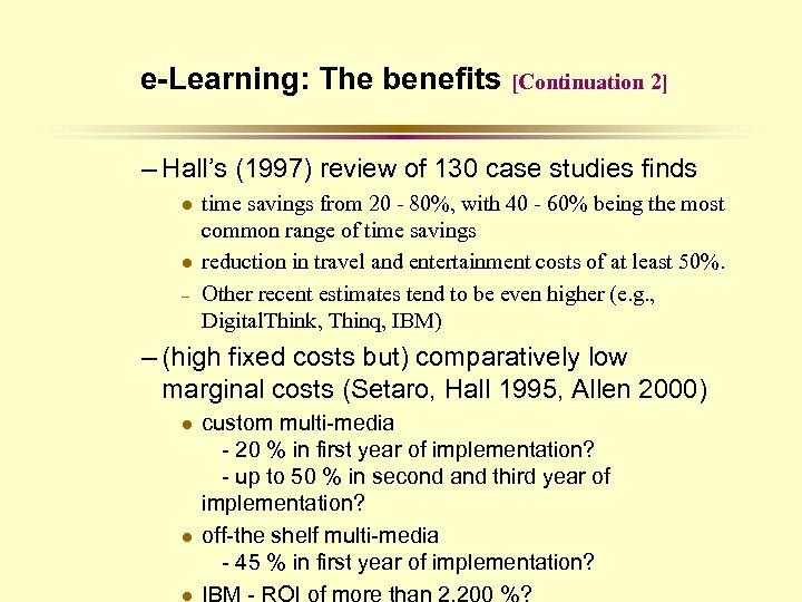 e-Learning: The benefits [Continuation 2] – Hall’s (1997) review of 130 case studies finds