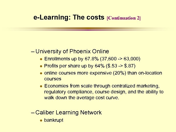 e-Learning: The costs [Continuation 2] – University of Phoenix Online l l Enrollments up