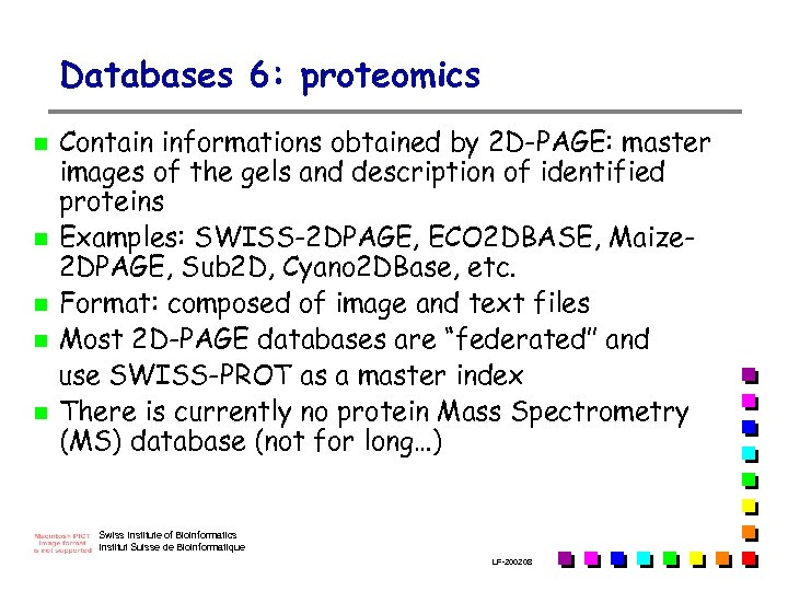 Databases 6: proteomics n n n Contain informations obtained by 2 D-PAGE: master images