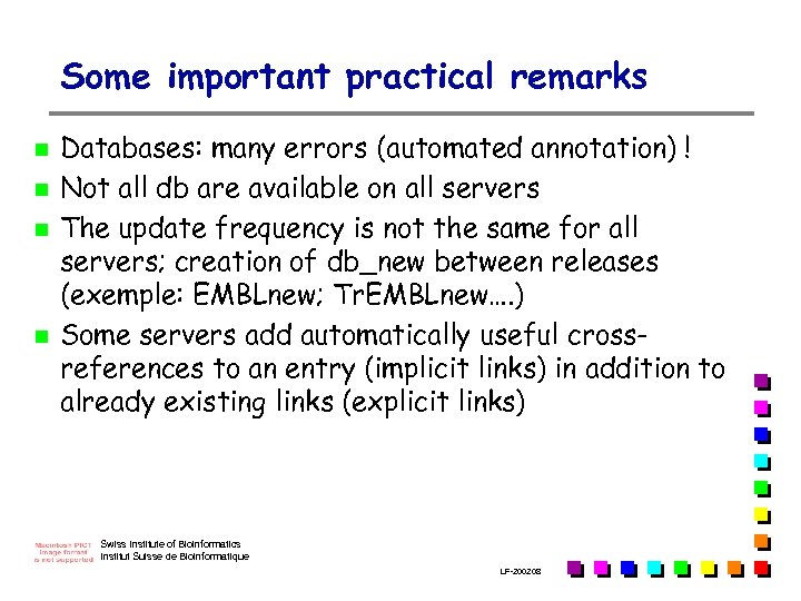 Some important practical remarks n n Databases: many errors (automated annotation) ! Not all