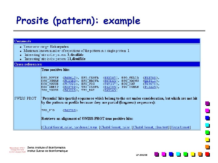 Prosite (pattern): example Swiss Institute of Bioinformatics Institut Suisse de Bioinformatique LF-2002. 08 