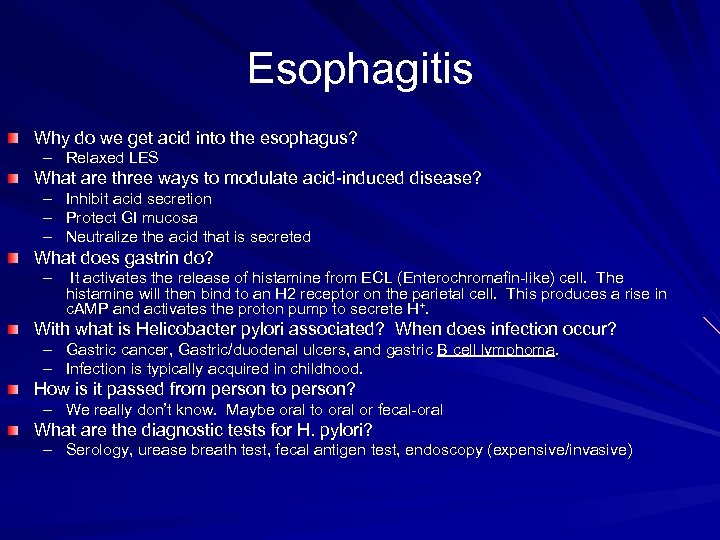 Esophagitis Why do we get acid into the esophagus? – Relaxed LES What are