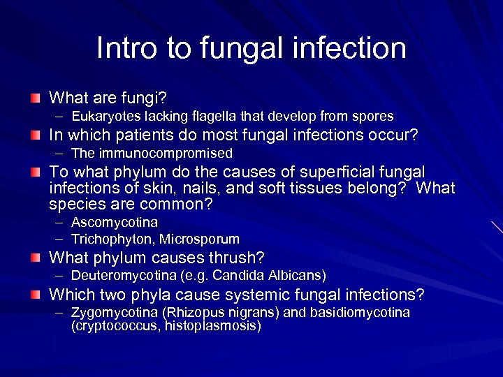Intro to fungal infection What are fungi? – Eukaryotes lacking flagella that develop from