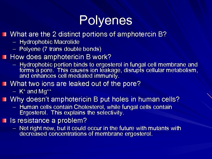 Polyenes What are the 2 distinct portions of amphotercin B? – Hydrophobic Macrolide –