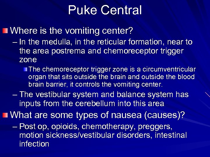 Puke Central Where is the vomiting center? – In the medulla, in the reticular