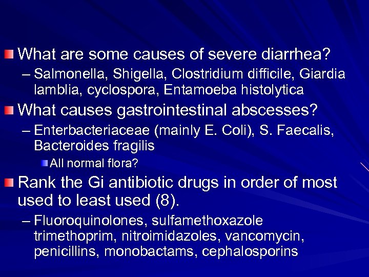 What are some causes of severe diarrhea? – Salmonella, Shigella, Clostridium difficile, Giardia lamblia,