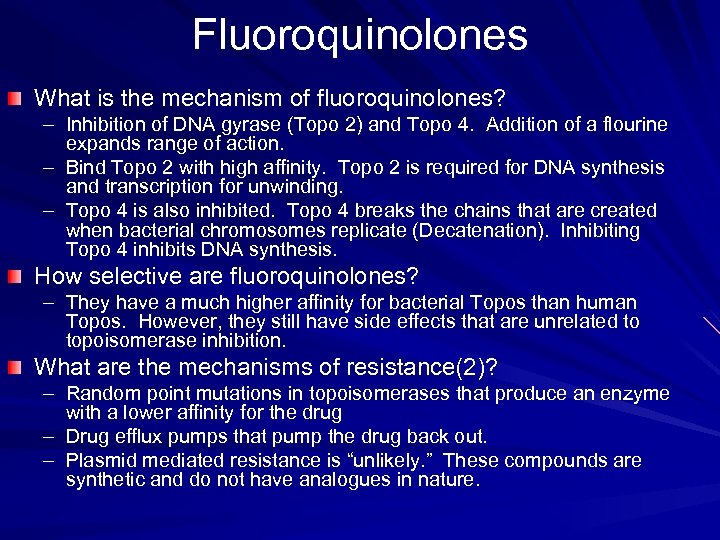 Fluoroquinolones What is the mechanism of fluoroquinolones? – Inhibition of DNA gyrase (Topo 2)