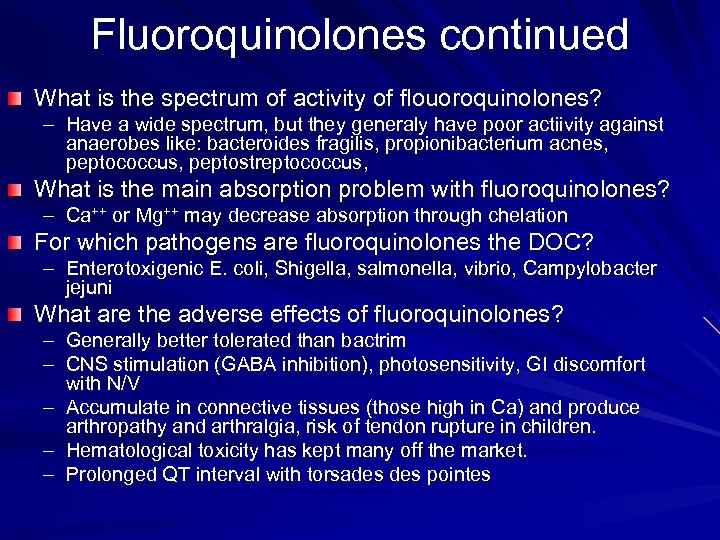 Fluoroquinolones continued What is the spectrum of activity of flouoroquinolones? – Have a wide