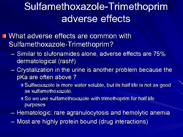 Sulfamethoxazole-Trimethoprim adverse effects What adverse effects are common with Sulfamethoxazole-Trimethoprim? – Similar to slufonamides