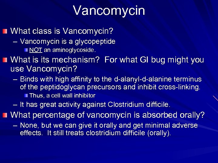 Vancomycin What class is Vancomycin? – Vancomycin is a glycopeptide NOT an aminoglycoside. What