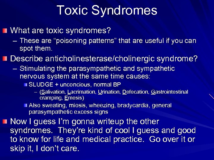 Toxic Syndromes What are toxic syndromes? – These are “poisoning patterns” that are useful