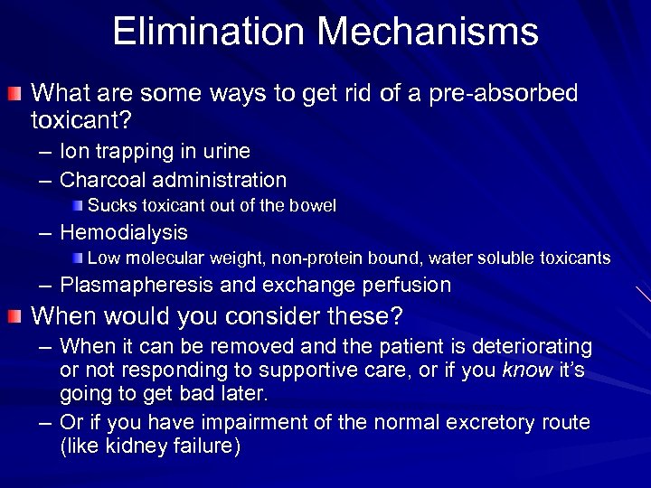 Elimination Mechanisms What are some ways to get rid of a pre-absorbed toxicant? –