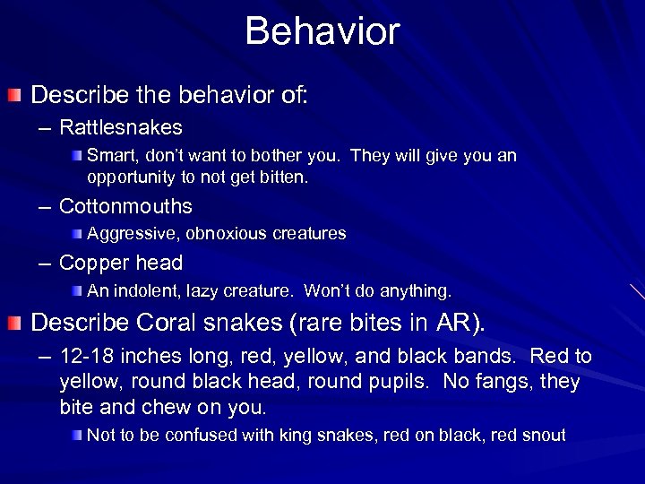 Behavior Describe the behavior of: – Rattlesnakes Smart, don’t want to bother you. They