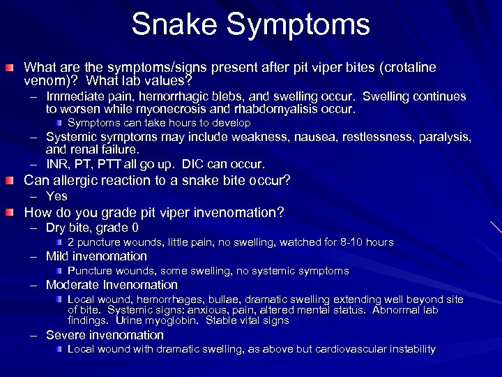 Snake Symptoms What are the symptoms/signs present after pit viper bites (crotaline venom)? What