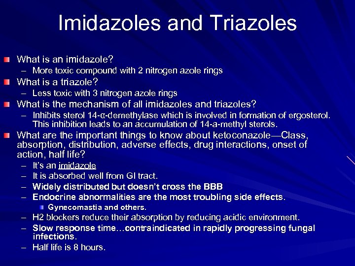 Imidazoles and Triazoles What is an imidazole? – More toxic compound with 2 nitrogen
