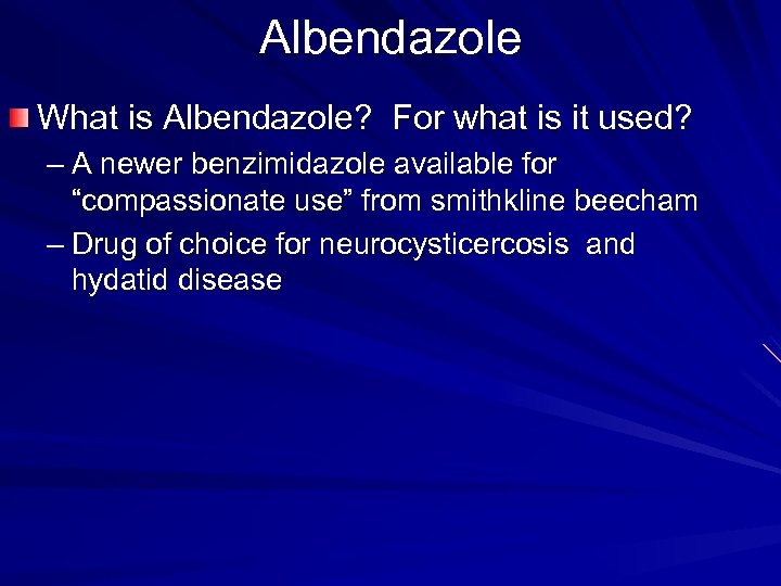 Albendazole What is Albendazole? For what is it used? – A newer benzimidazole available