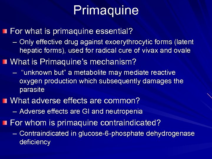 Primaquine For what is primaquine essential? – Only effective drug against exoerythrocytic forms (latent