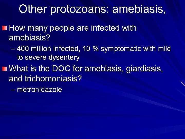 Other protozoans: amebiasis, How many people are infected with amebiasis? – 400 million infected,