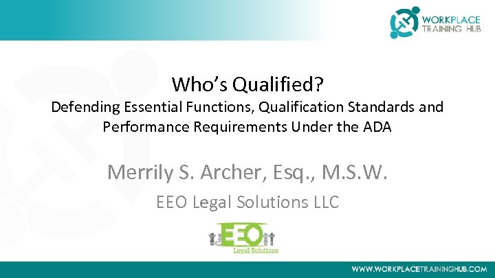 Who’s Qualified? Defending Essential Functions, Qualification Standards and Performance Requirements Under the ADA Merrily