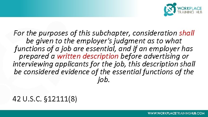 For the purposes of this subchapter, consideration shall be given to the employer's judgment