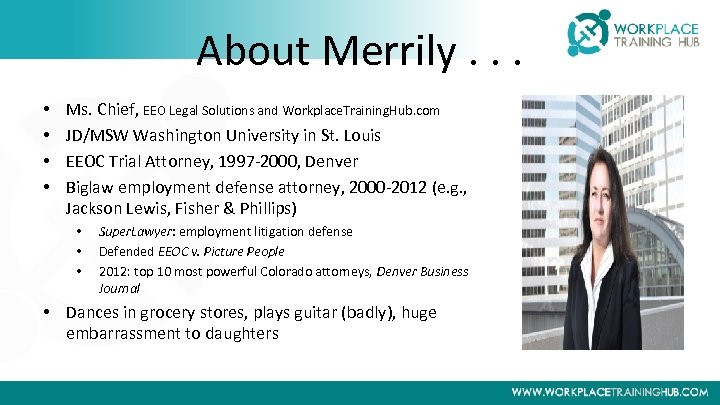 About Merrily. . . • • Ms. Chief, EEO Legal Solutions and Workplace. Training.