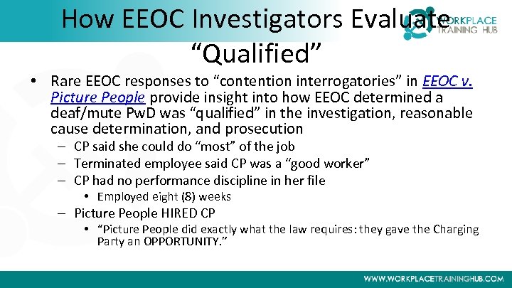 How EEOC Investigators Evaluate “Qualified” • Rare EEOC responses to “contention interrogatories” in EEOC