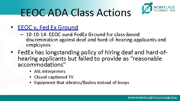 EEOC ADA Class Actions • EEOC v. Fed Ex Ground – 10 -10 -14: