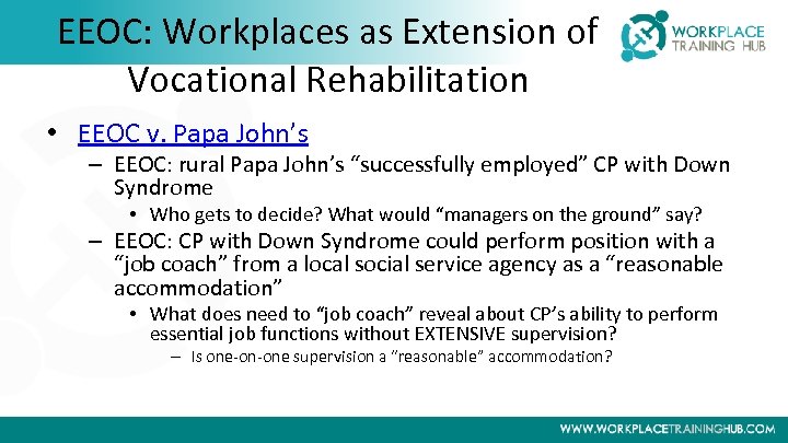 EEOC: Workplaces as Extension of Vocational Rehabilitation • EEOC v. Papa John’s – EEOC: