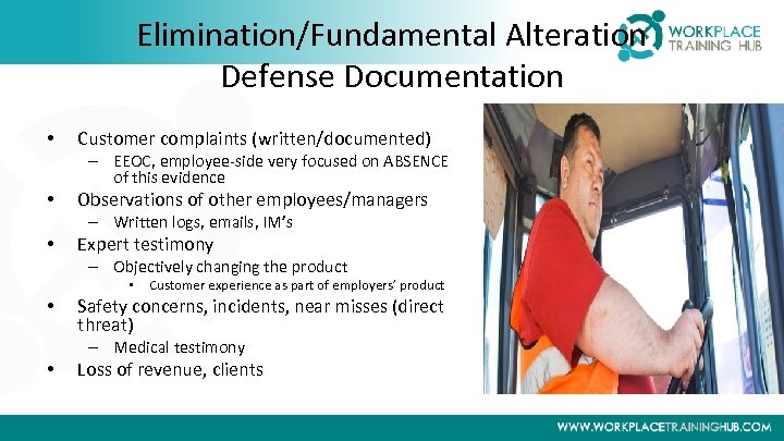 Elimination/Fundamental Alteration Defense Documentation • Customer complaints (written/documented) – EEOC, employee-side very focused on