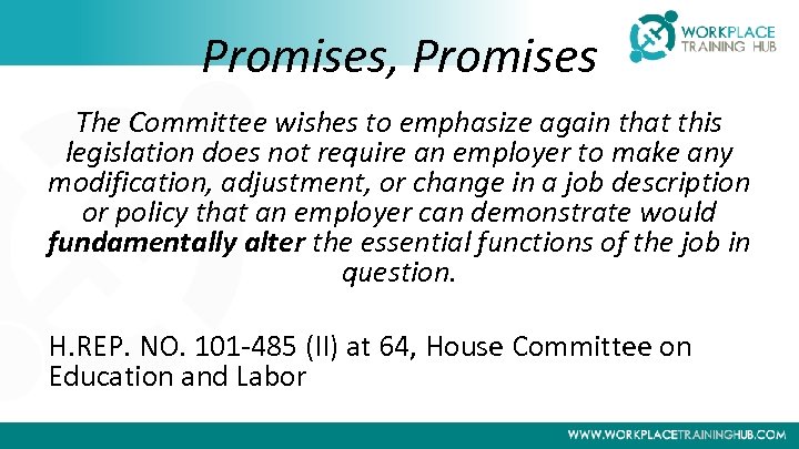 Promises, Promises The Committee wishes to emphasize again that this legislation does not require