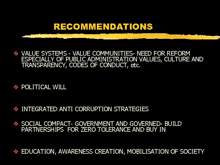 RECOMMENDATIONS v VALUE SYSTEMS - VALUE COMMUNITIES- NEED FOR REFORM ESPECIALLY OF PUBLIC ADMINISTRATION