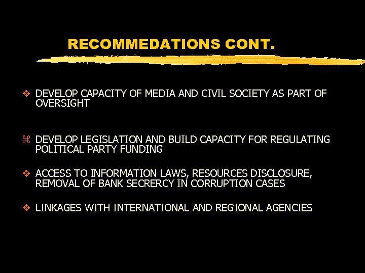 RECOMMEDATIONS CONT. v DEVELOP CAPACITY OF MEDIA AND CIVIL SOCIETY AS PART OF OVERSIGHT