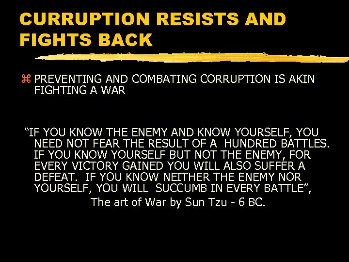 CURRUPTION RESISTS AND FIGHTS BACK z PREVENTING AND COMBATING CORRUPTION IS AKIN FIGHTING A