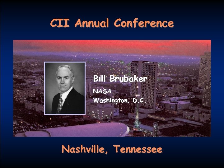 CII Annual Conference Bill Brubaker NASA Washington D