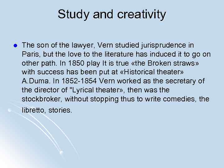 Study and creativity l The son of the lawyer, Vern studied jurisprudence in Paris,