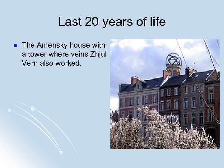 Last 20 years of life l The Amensky house with a tower where veins