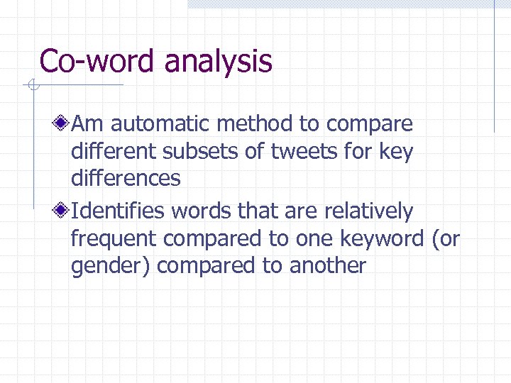 Co-word analysis Am automatic method to compare different subsets of tweets for key differences