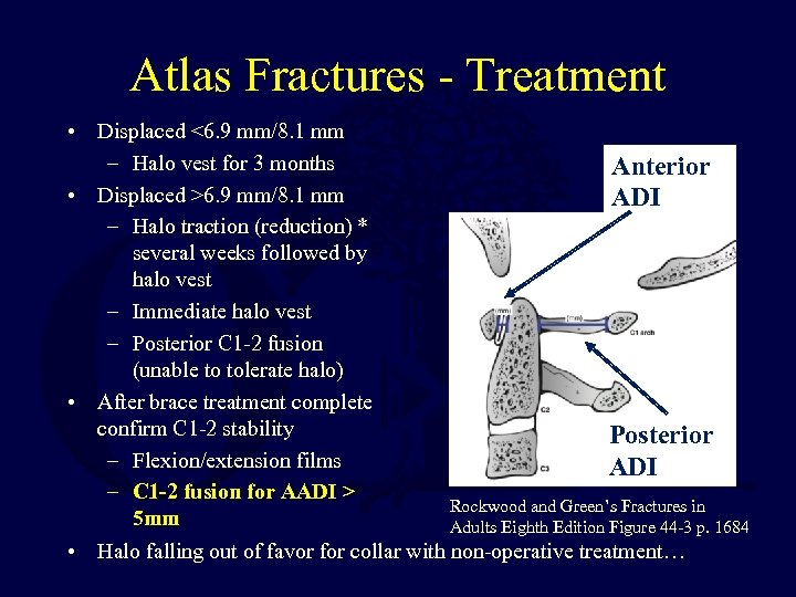 Atlas Fractures - Treatment • Displaced <6. 9 mm/8. 1 mm – Halo vest