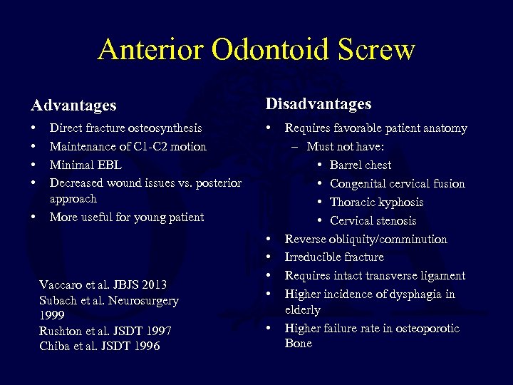 Anterior Odontoid Screw Advantages Disadvantages • • • Direct fracture osteosynthesis Maintenance of C