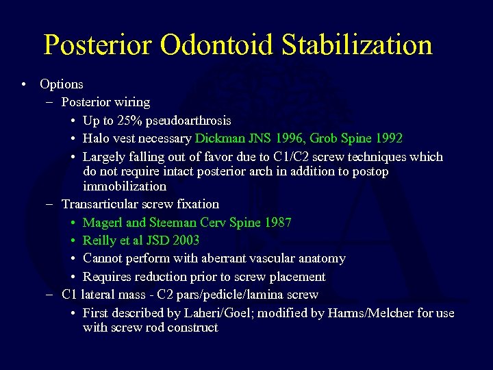 Posterior Odontoid Stabilization • Options – Posterior wiring • Up to 25% pseudoarthrosis •