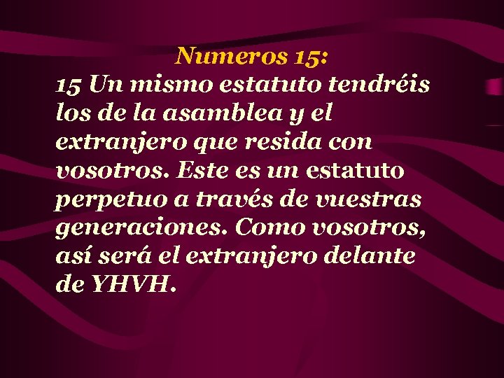 Numeros 15: 15 Un mismo estatuto tendréis los de la asamblea y el extranjero