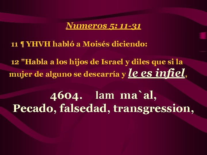 Numeros 5: 11 -31 11 ¶ YHVH habló a Moisés diciendo: 12 